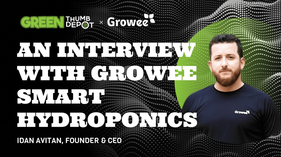 Growee: An Interview with Idan Avitan on How They are Innovating the Hydroponics Space - Green Thumb Depot