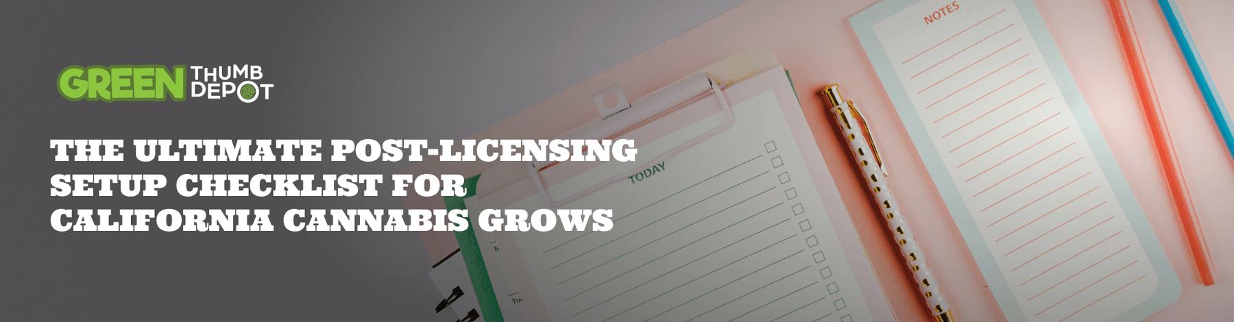 The Ultimate Post-Licensing Setup Checklist for California Cannabis Grows - Green Thumb Depot